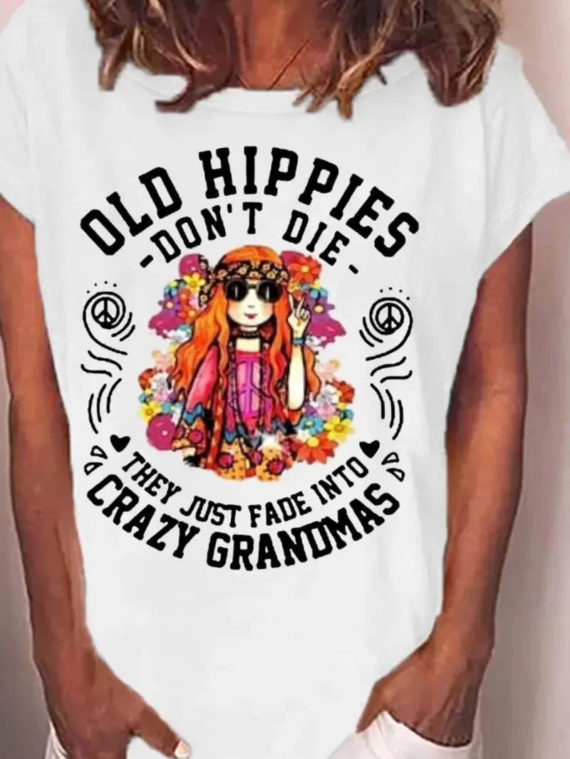 Women's Old Hippies Don't Die They Just Fade Into Crazy Grandmas Letters Casual T-Shirt